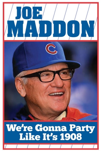 Joe Maddon - We're Gonna Party Like It's 1908