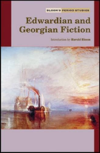 Edwardian And Georgian Fiction (Bloom's Period Studies)