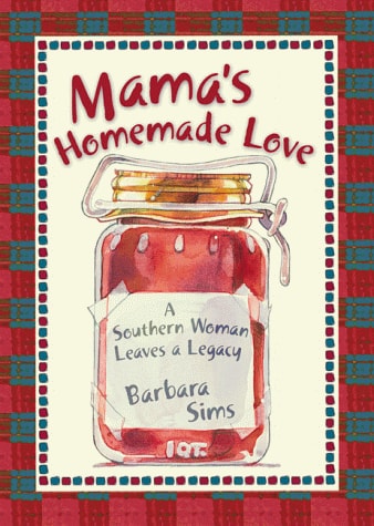 Mama's Homemade Love: A Southern Woman Leaves a Legacy