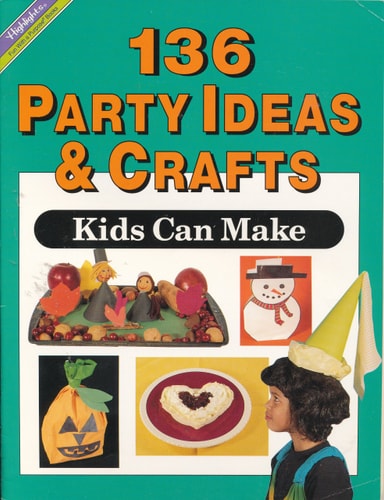 One Hundred Thirty-Six Party Ideas & Crafts Kids Can Make (Craft Series)