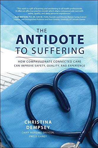 The Antidote to Suffering: How Compassionate Connected Care Can Improve Safety, Quality, and Experience