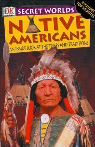 Native Americans An Inside Look at the Tribes and Traditions