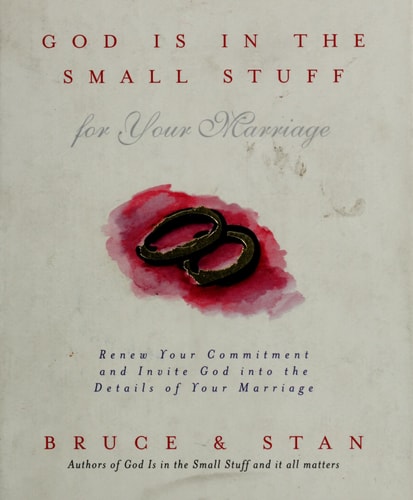 God Is in the Small Stuff for Your Marriage: Renew Your Commitment and Invite God into the Details of Your Marriage
