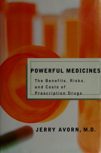 Powerful Medicines: The Benefits, Risks, and Costs of Prescription Drugs