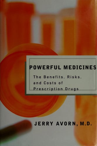 Powerful Medicines: The Benefits, Risks, and Costs of Prescription Drugs