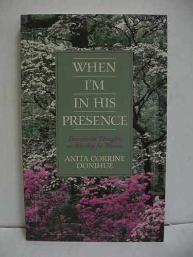 When I'm in His Presence: Devotional Thoughts on Worship for Women (Inspirational Library)