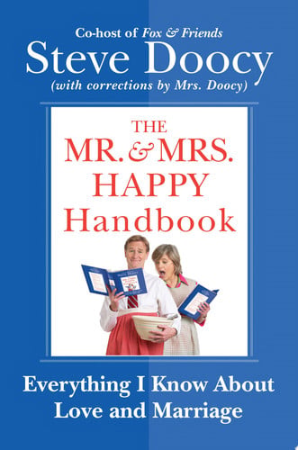 The Mr. & Mrs. Happy Handbook: Everything I Know About Love and Marriage (with corrections by Mrs. Doocy)