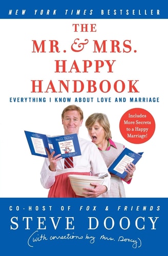 The Mr. & Mrs. Happy Handbook: Everything I Know About Love and Marriage (with corrections by Mrs. Doocy)