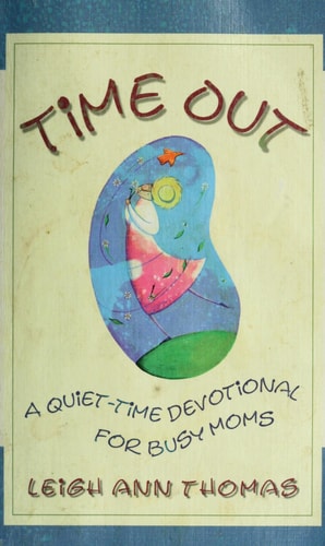 Time Out: The Quiet Time Devotional for Busy Moms