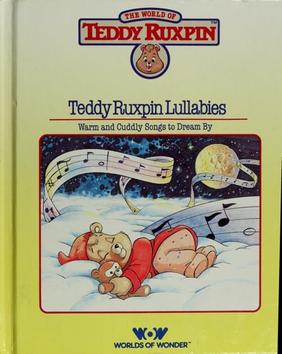 Teddy Ruxpin Lullabies: Warm and Cuddly Songs to Dream By (The World of Teddy Ruxpin)