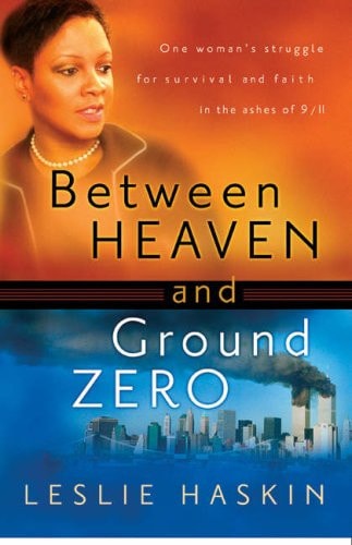 Between Heaven and Ground Zero: One Woman’s Struggle for Survival and Faith in the Ashes of 9/11