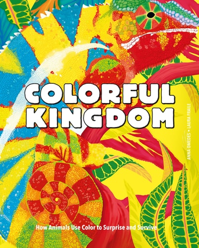 Colorful Kingdom: How animals use color to surprise and survive