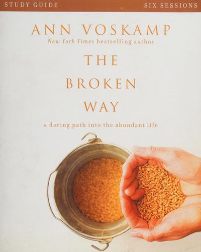 The Broken Way Study Guide: A Daring Path into the Abundant Life