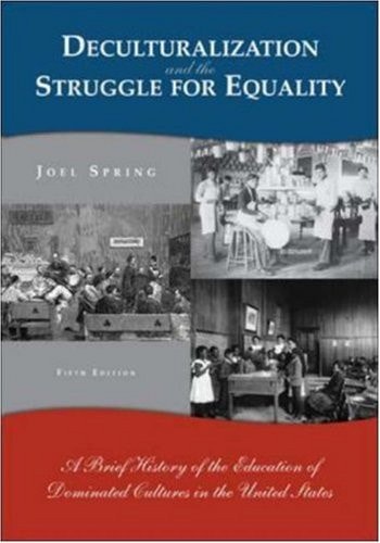 Deculturalization and the Struggle for Equality: A Brief History of the Education of Dominated Cultures in the United States