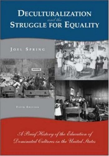 Deculturalization and the Struggle for Equality: A Brief History of the Education of Dominated Cultures in the United States