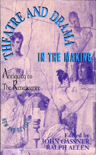 Theatre and Drama in the Making: Antiquity to the Renaissance (Applause Books)