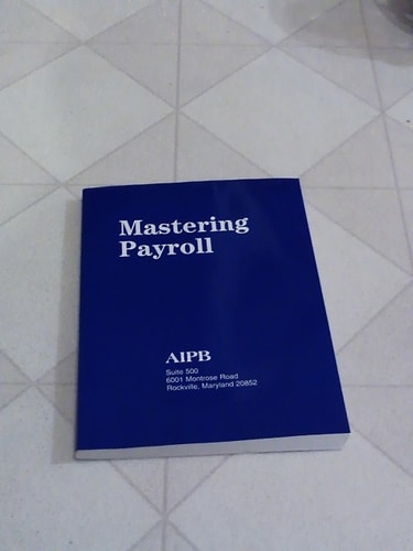 Mastering Payroll: Paying wages, withholding, depositing and reporting taxes, correct use of government forms