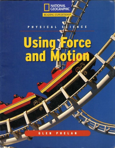Reading Expeditions (Science: Physical Science): Using Force and Motion (Nonfiction Reading and Writing Workshops)