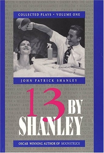 13 By Shanley Collected Plays, Volume 1
