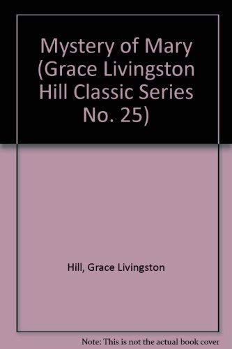 Mystery of Mary (Grace Livingston Hill Classic Series No. 25)