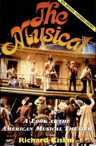 The Musical: A Look at the American Musical Theater (Applause Books)