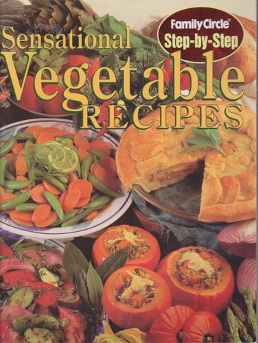 Family Circle Step-by-Step Sensational Vegetable Recipes
