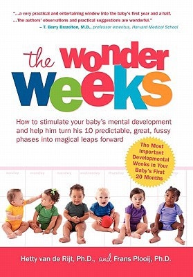 The Wonder Weeks: How to Stimulate Your Baby's Mental Development and Help Him Turn His 10 Predictable, Great, Fussy Phases Into Magical Leaps Forward