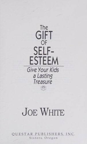 The Gift of Self-Esteem: Give Your Kids a Lasting Treasure