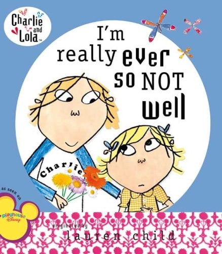 I'm Really Ever So Not Well (Charlie and Lola)