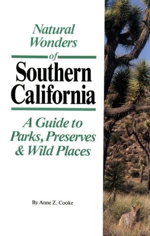 Natural Wonders of Southern California: A Guide to Parks, Preserves and Wild Places