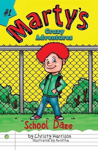 Marty's Crazy Adventures: School Daze (Volume 1)