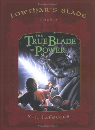 The True Blade of Power (Lowthar's Blade # 3) (Lowthar's Blade Trilogy)