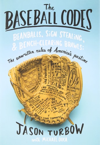The Baseball Codes: Beanballs, Sign Stealing, and Bench-Clearing Brawls, The Unwritten Rules of America's Pastime (RARE ADVANCE READING COPY)