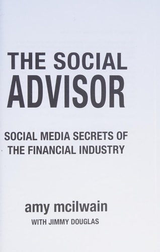 The Social Advisor: Social Media Secrets of the Financial Industry (Volume 1)