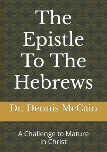The Epistle To The Hebrews: A Challenge to Mature in Christ