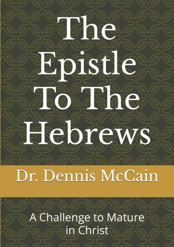 The Epistle To The Hebrews: A Challenge to Mature in Christ