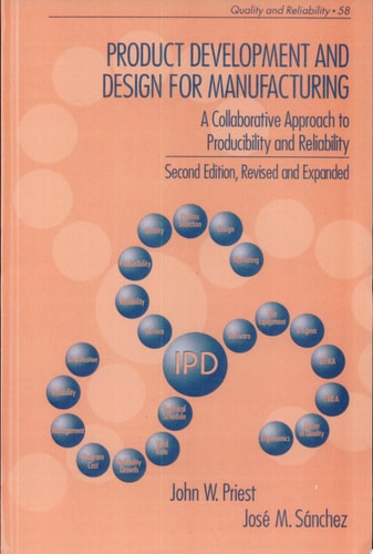 Product Development and Design for Manufacturing: A Collaborative Approach to Producibility and Reliability, Second Edition, (Quality and Reliability)