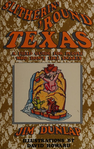 Slitherin' 'Round Texas: A Field Guide for People Who Dislike the Snakes of Texas