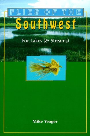 Flies of the Southwest: For Lakes (And Streams)