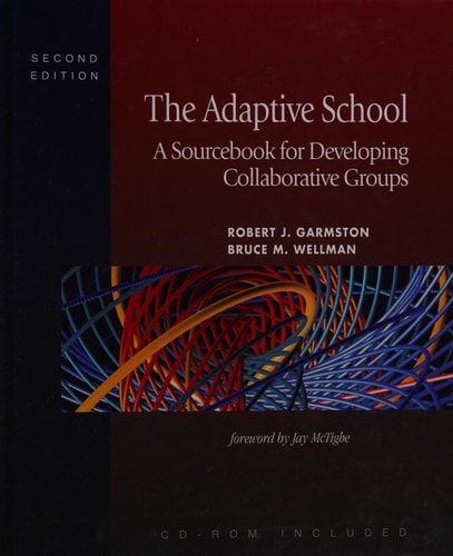 The Adaptive School: A Sourcebook for Developing Collaborative Groups