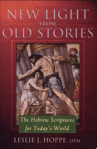 New Light from Old Stories: The Hebrew Scriptures for Today's World