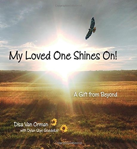 My Loved One Shines On! A Gift from Beyond