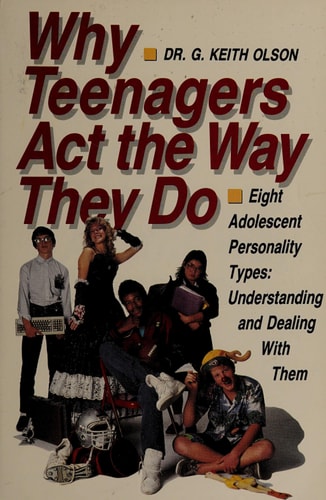 Why Teenagers Act the Way They Do