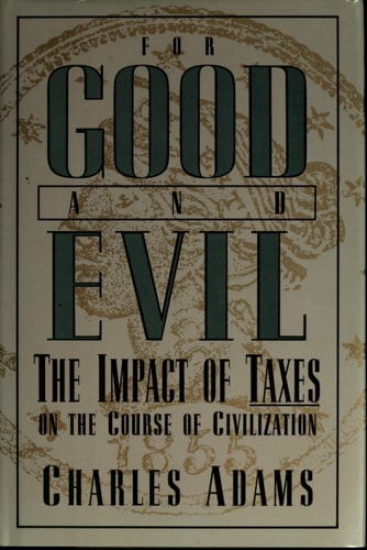 For Good and Evil: The Impact of Taxes on the Course of Civilization (Series; 2)