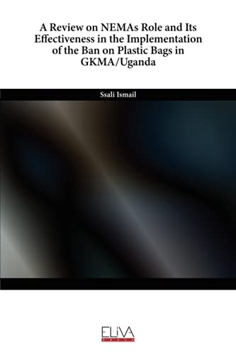 A Review on NEMAs Role and Its Effectiveness in the Implementation of the Ban on Plastic Bags in GKMA/Uganda