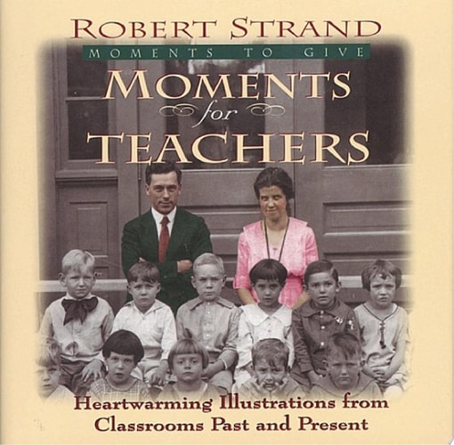 Moments for Teachers: Heartwarming Lessons for Givers of Knowledge (Moments for Series)