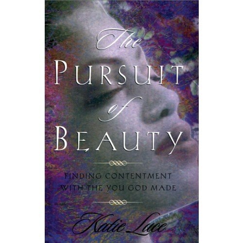 The Pursuit of Beauty: Finding True Beauty That Will Last Forever