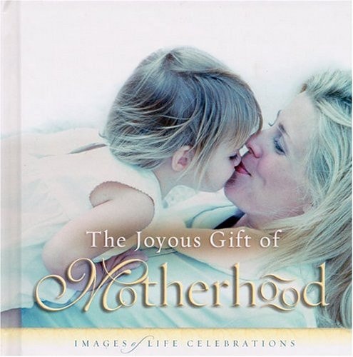 The Joyous Gift of Motherhood: Images of Life Celebrations