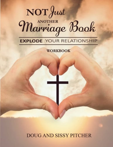 Not Just Another Marriage Book: EXPLODE Your Relationship Workbook