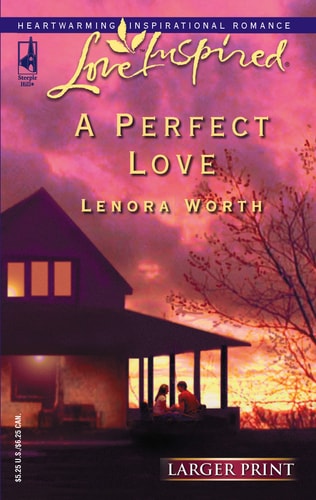 A Perfect Love (Texas Hearts, Book 2) (Larger Print Love Inspired #330)